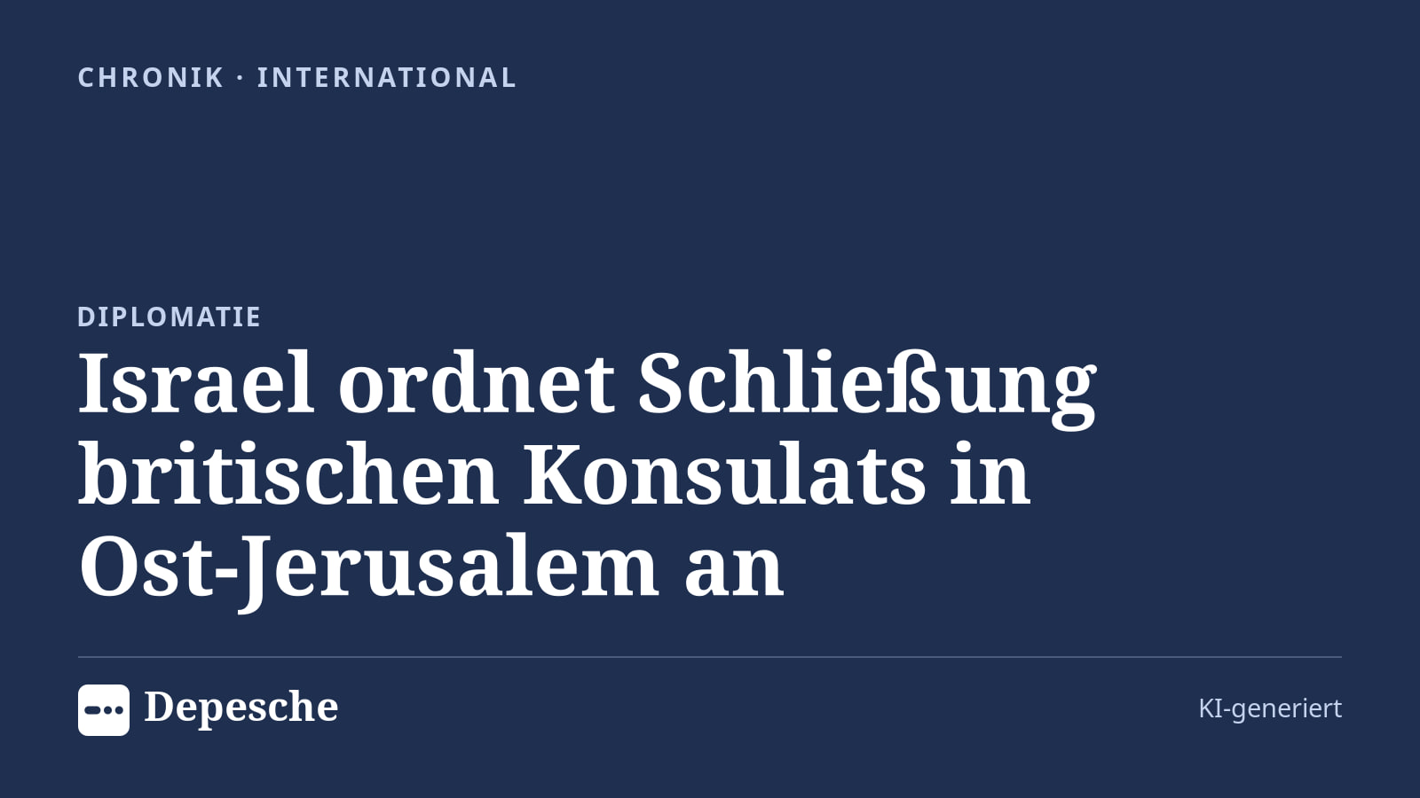Chronik: Israel ordnet Schließung britischen Konsulats in Ost‑Jerusalem an