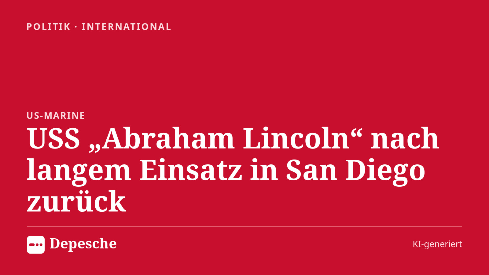 Politik: USS „Abraham Lincoln“ nach langem Einsatz in San Diego zurück
