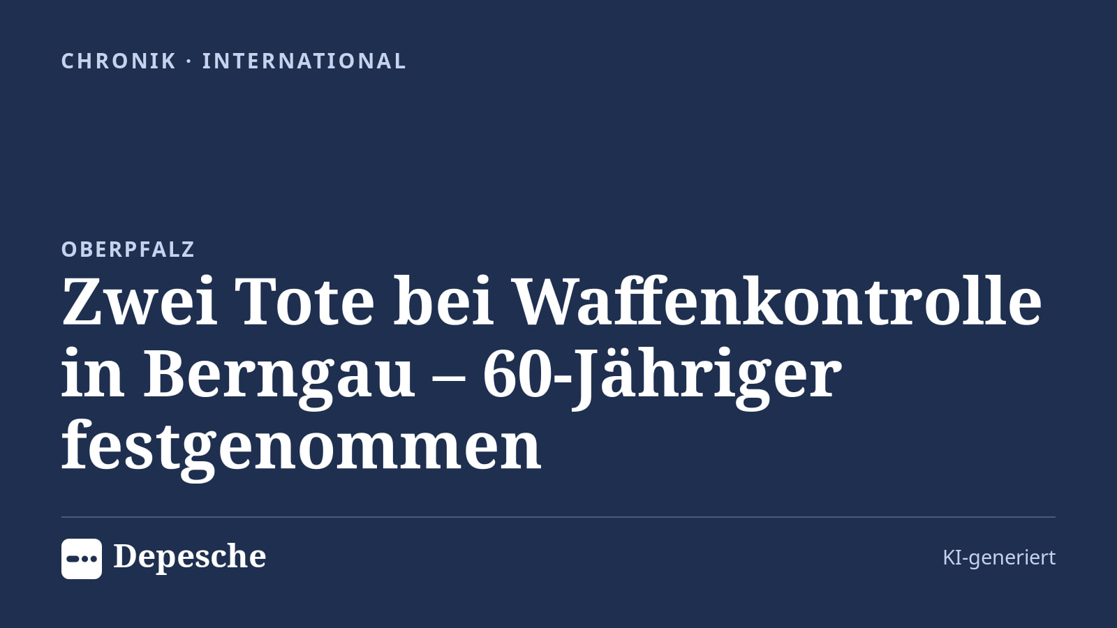 Chronik: Zwei Tote bei Waffenkontrolle in Berngau – 60‑Jähriger festgenommen