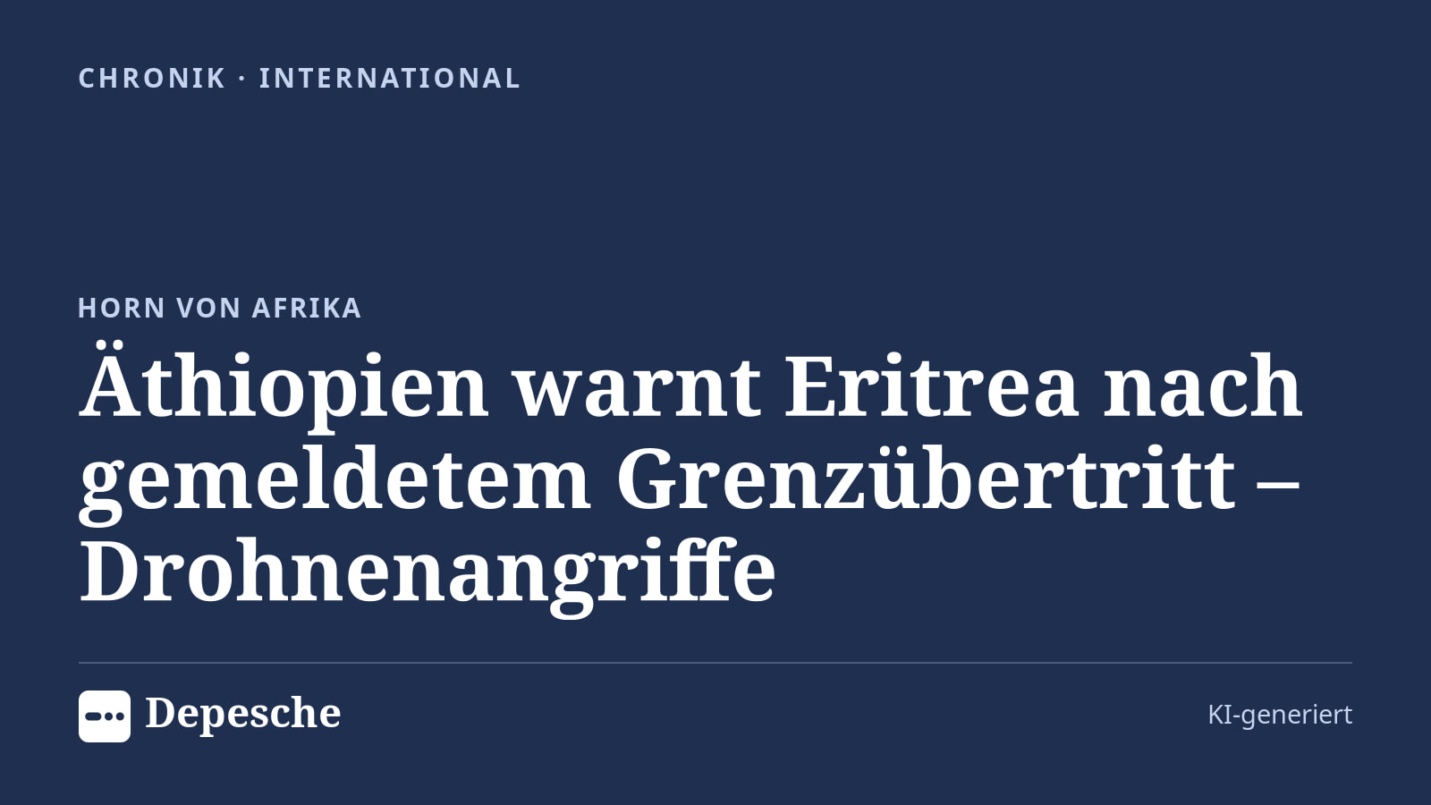 Chronik: Äthiopien warnt Eritrea nach gemeldetem Grenzübertritt – Drohnenangriffe