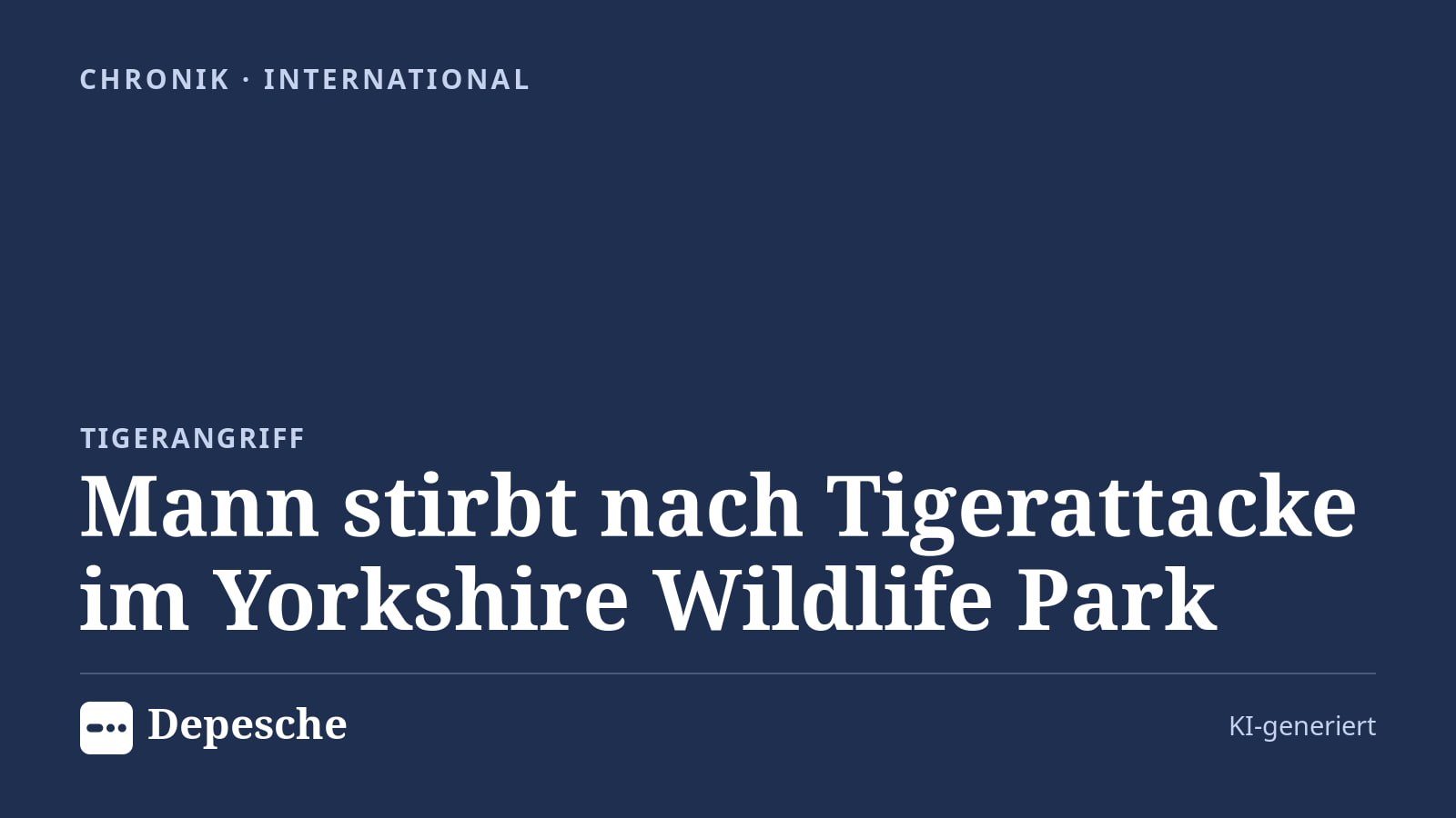 Chronik: Mann stirbt nach Tigerattacke im Yorkshire Wildlife Park