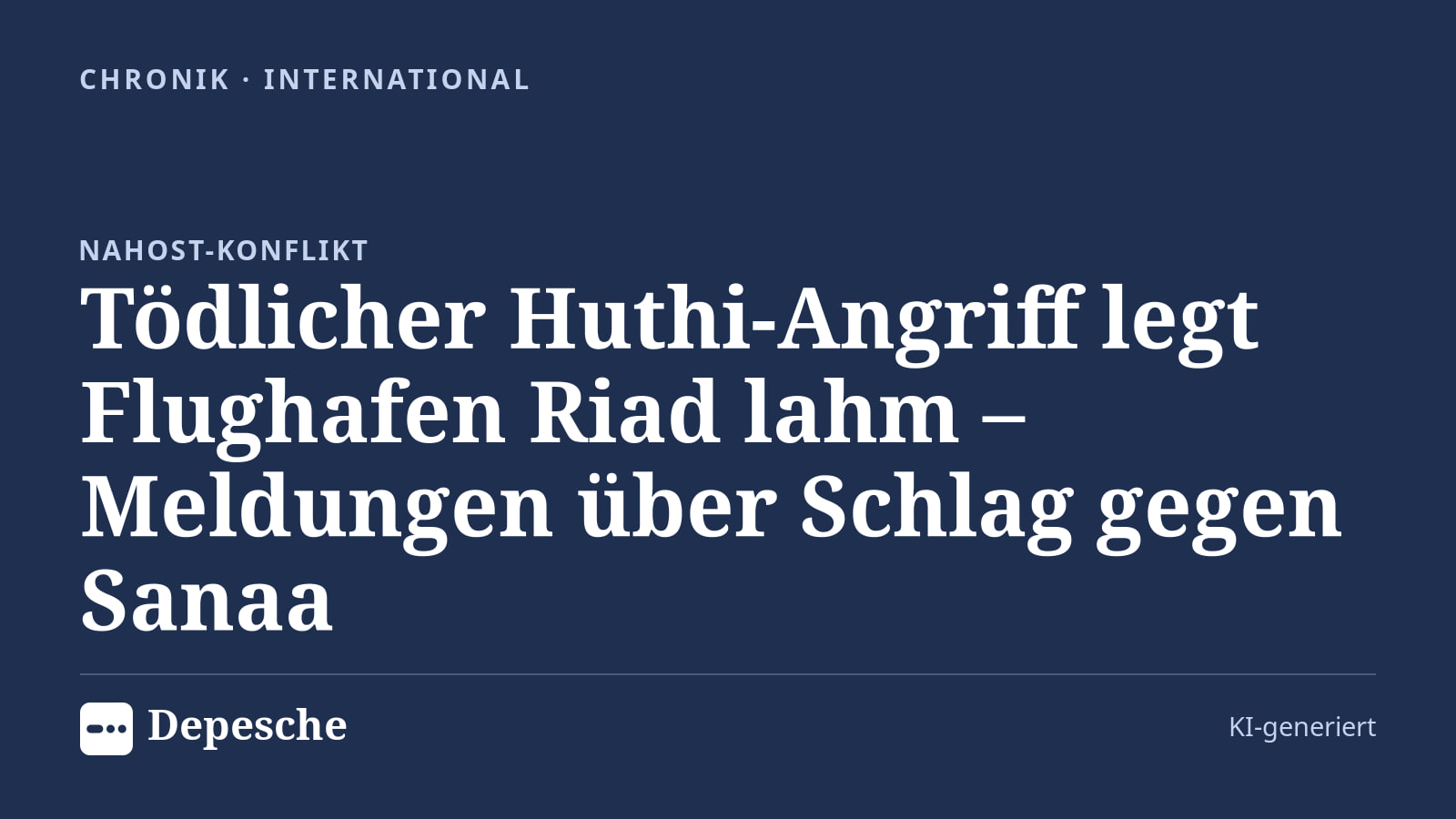 Chronik: Tödlicher Huthi-Angriff legt Flughafen Riad lahm – Meldungen über Schlag gegen Sanaa