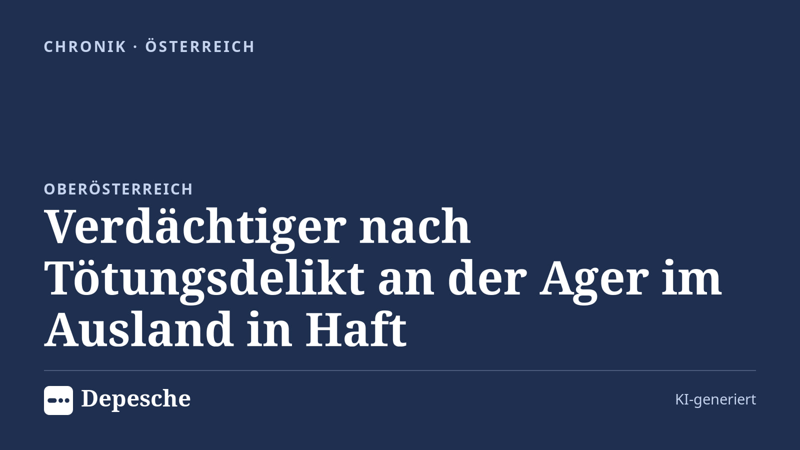 Chronik: Verdächtiger nach Tötungsdelikt an der Ager im Ausland in Haft