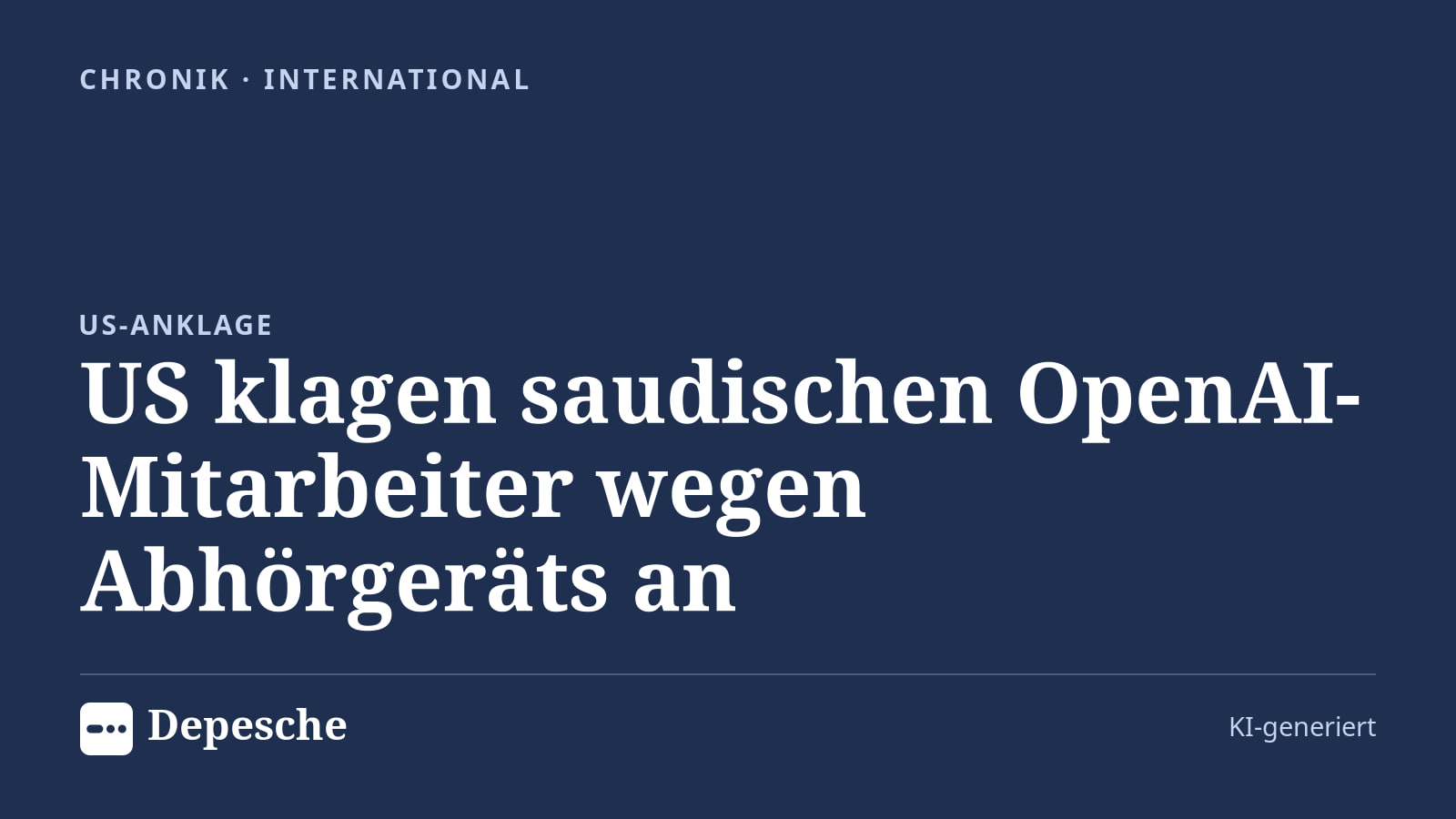 Chronik: US klagen saudischen OpenAI-Mitarbeiter wegen Abhörgeräts an