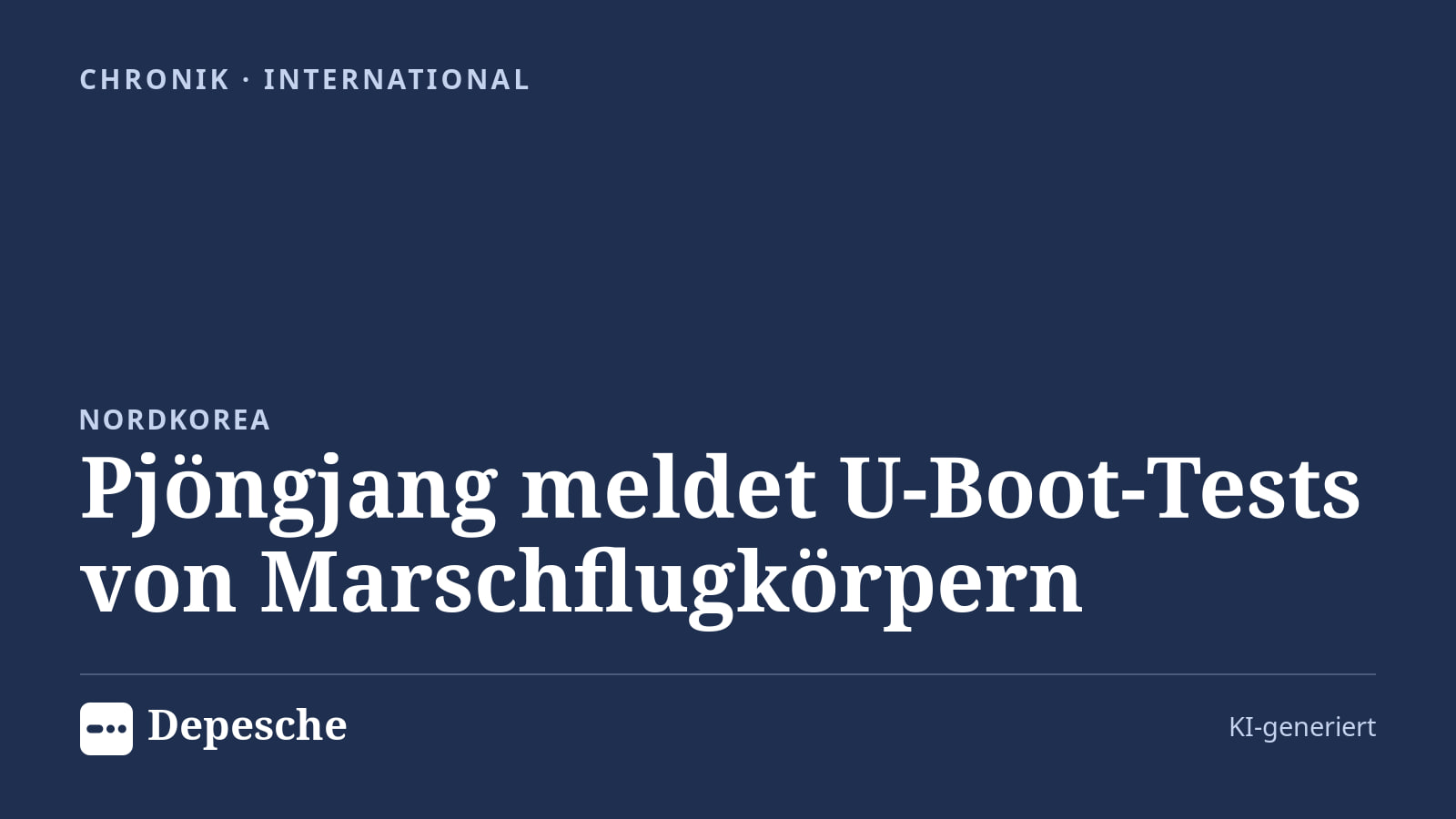 Chronik: Pjöngjang meldet U‑Boot-Tests von Marschflugkörpern