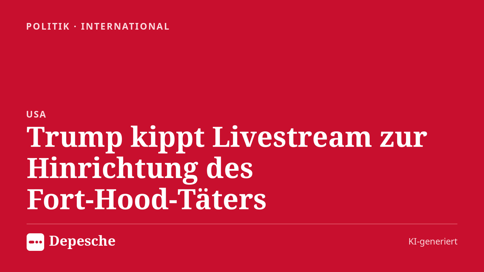 Politik: Trump kippt Livestream zur Hinrichtung des Fort‑Hood‑Täters