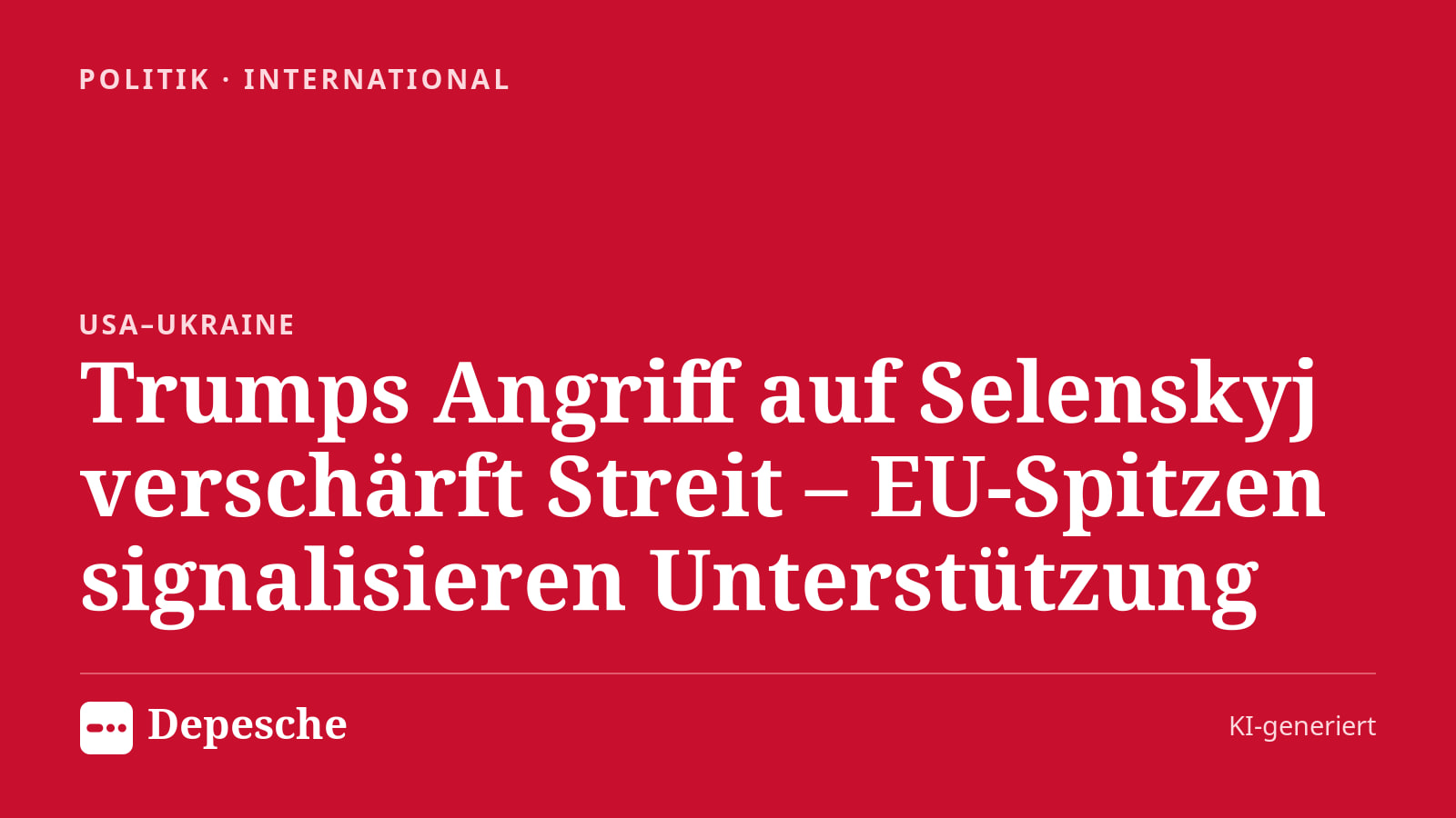 Politik: Trumps Angriff auf Selenskyj verschärft Streit – EU-Spitzen signalisieren Unterstützung