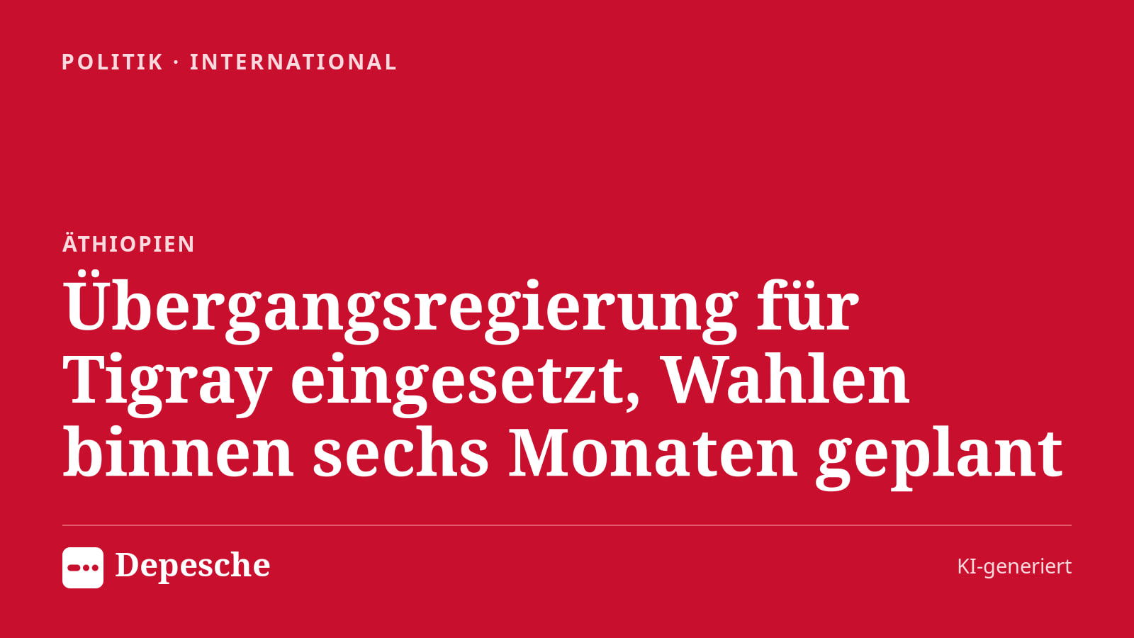 Politik: Übergangsregierung für Tigray eingesetzt, Wahlen binnen sechs Monaten geplant