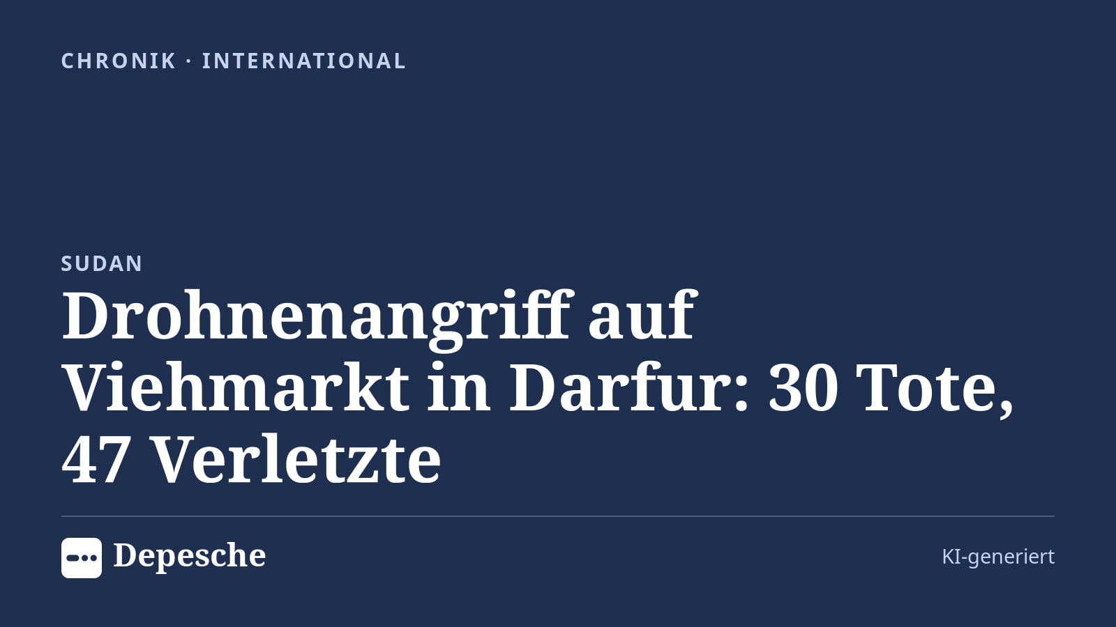 Chronik: Drohnenangriff auf Viehmarkt in Darfur: 30 Tote, 47 Verletzte