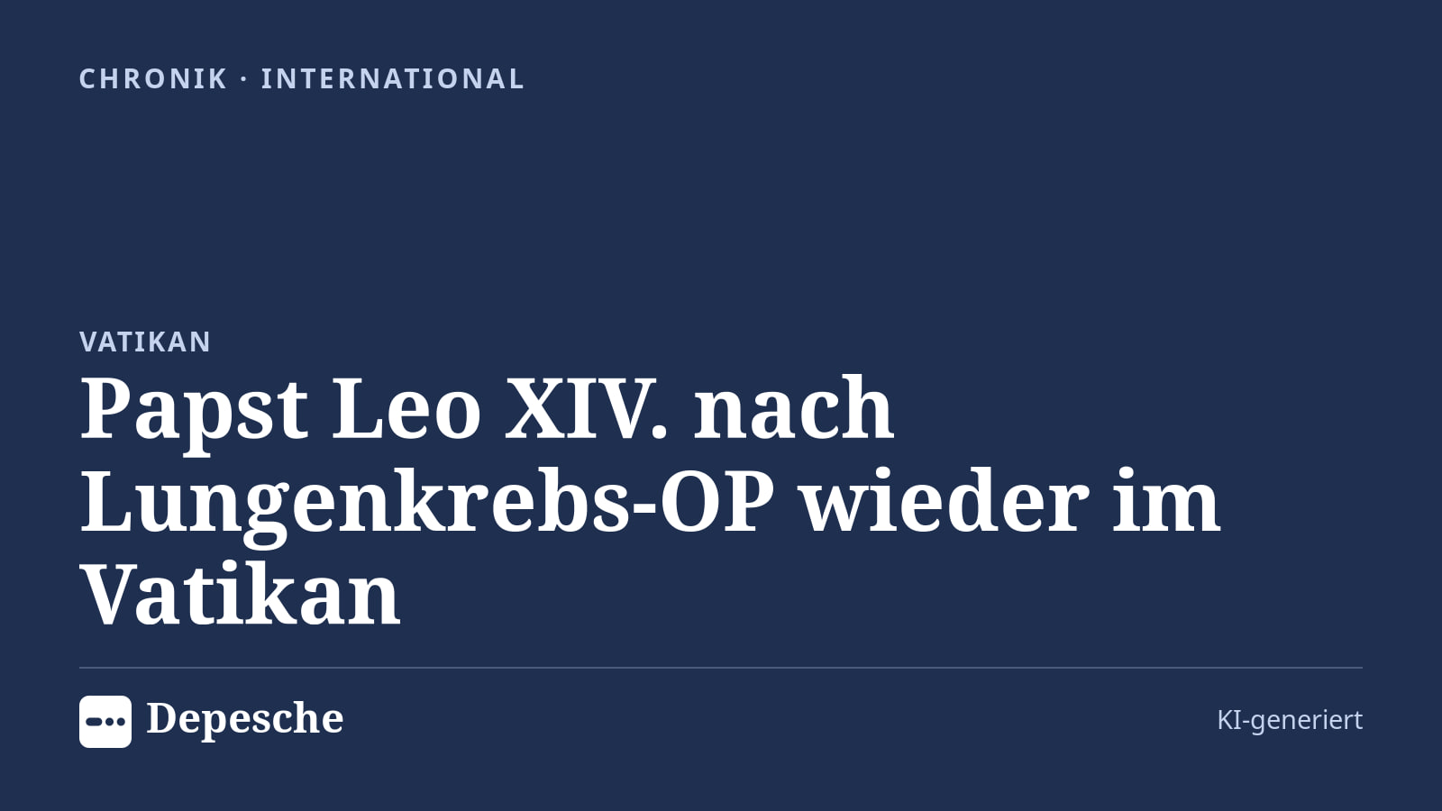 Chronik: Papst Leo XIV. nach Lungenkrebs-OP wieder im Vatikan