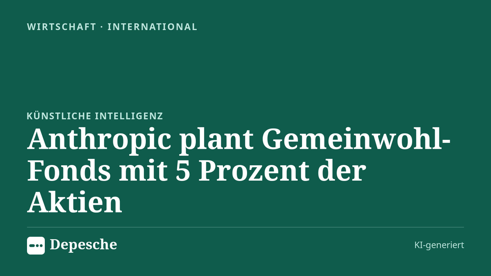Wirtschaft: Anthropic plant Gemeinwohl-Fonds mit 5 Prozent der Aktien