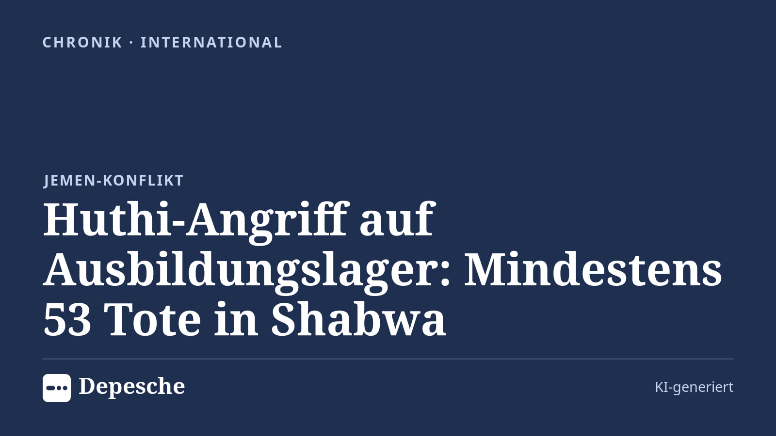 Chronik: Huthi-Angriff auf Ausbildungslager: Mindestens 53 Tote in Shabwa