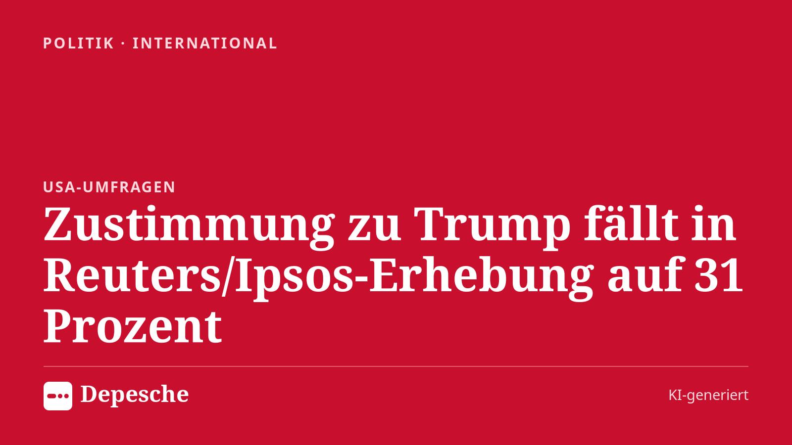 Politik: Zustimmung zu Trump fällt in Reuters/Ipsos-Erhebung auf 31 Prozent