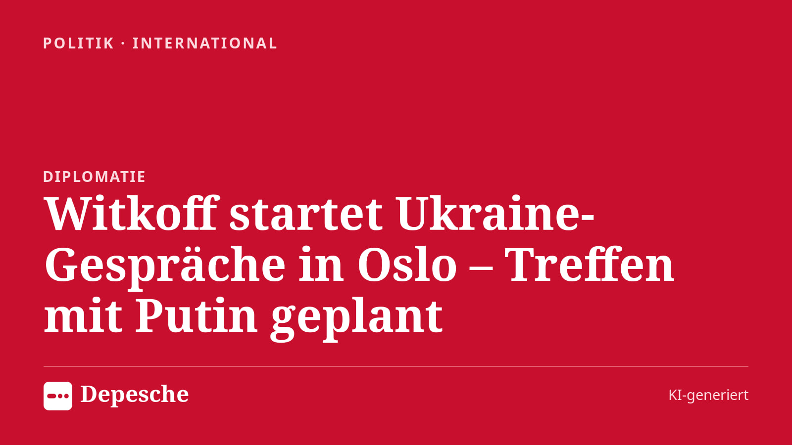 Politik: Witkoff startet Ukraine-Gespräche in Oslo – Treffen mit Putin geplant