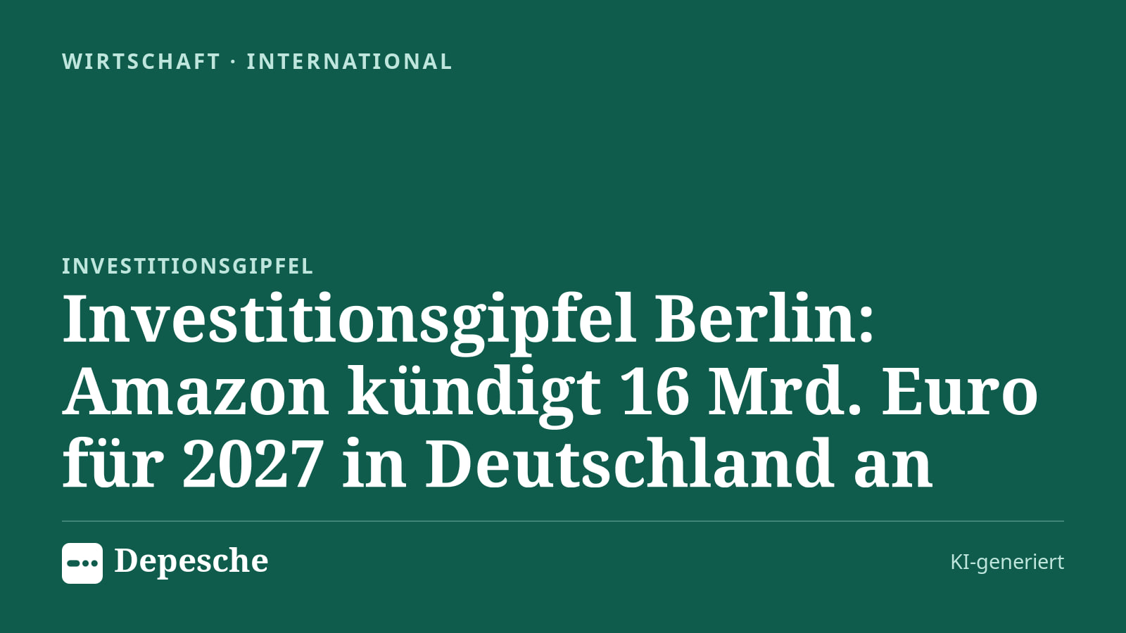 Wirtschaft: Investitionsgipfel Berlin: Amazon kündigt 16 Mrd. Euro für 2027 in Deutschland an