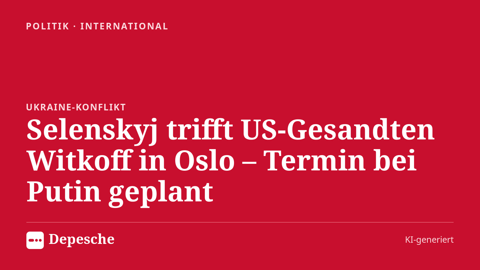 Politik: Selenskyj trifft US-Gesandten Witkoff in Oslo – Termin bei Putin geplant