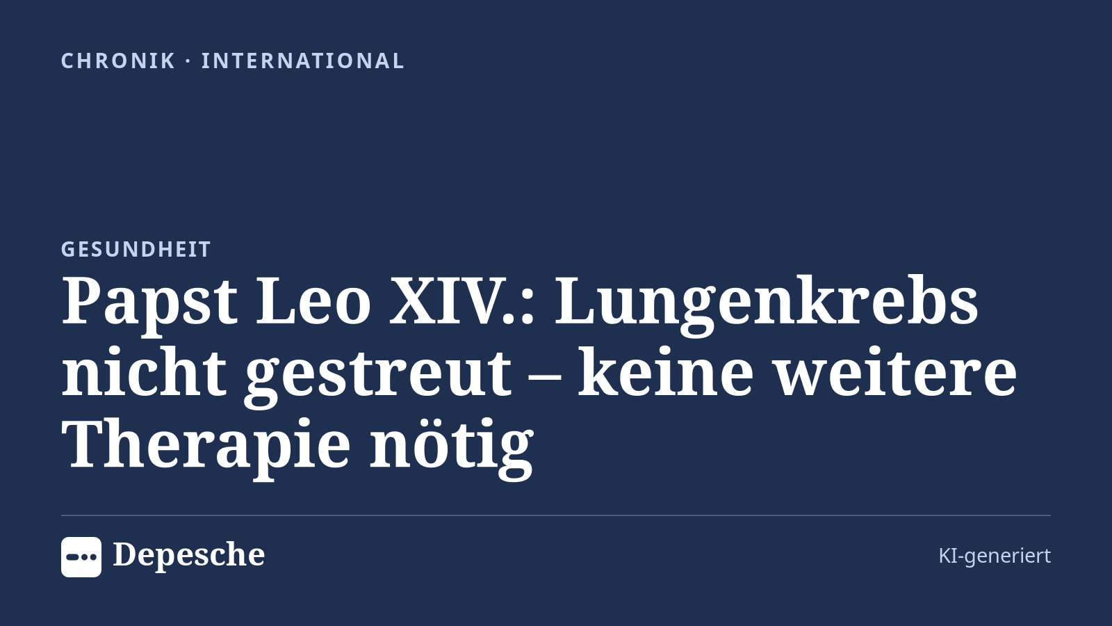 Chronik: Papst Leo XIV.: Lungenkrebs nicht gestreut – keine weitere Therapie nötig