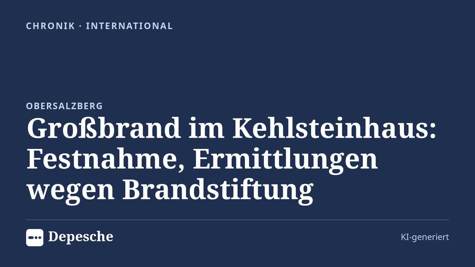 Chronik: Großbrand im Kehlsteinhaus: Festnahme, Ermittlungen wegen Brandstiftung