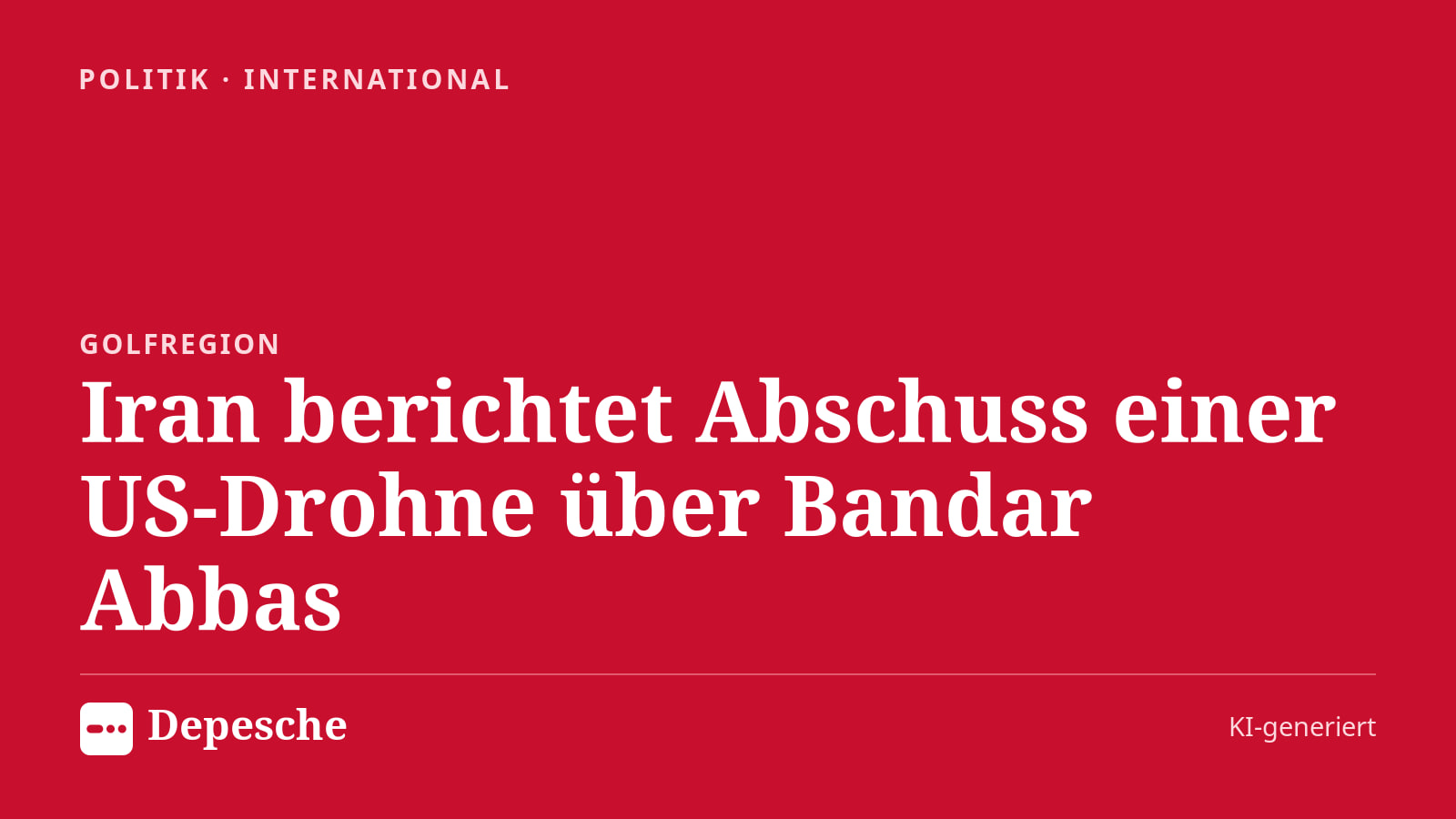 Politik: Iran berichtet Abschuss einer US-Drohne über Bandar Abbas