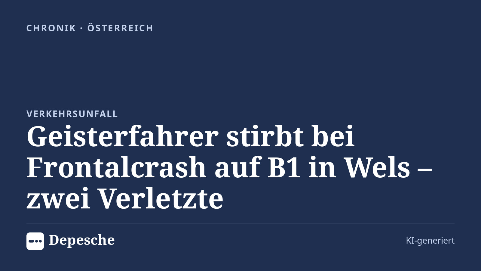 Chronik: Geisterfahrer stirbt bei Frontalcrash auf B1 in Wels – zwei Verletzte
