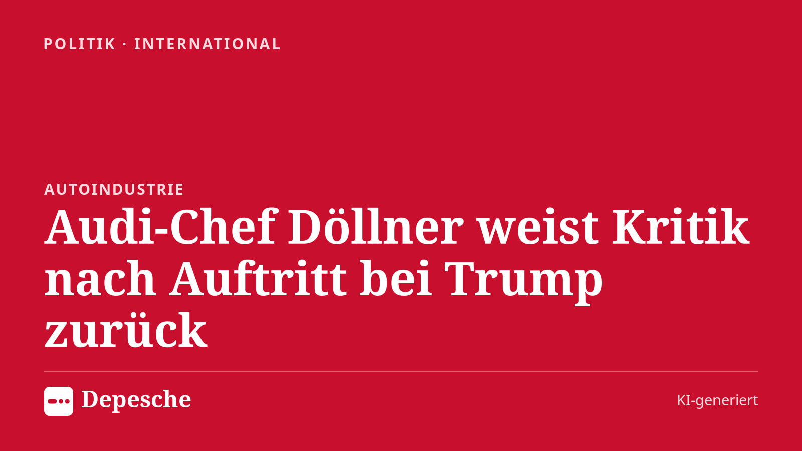 Politik: Audi-Chef Döllner weist Kritik nach Auftritt bei Trump zurück
