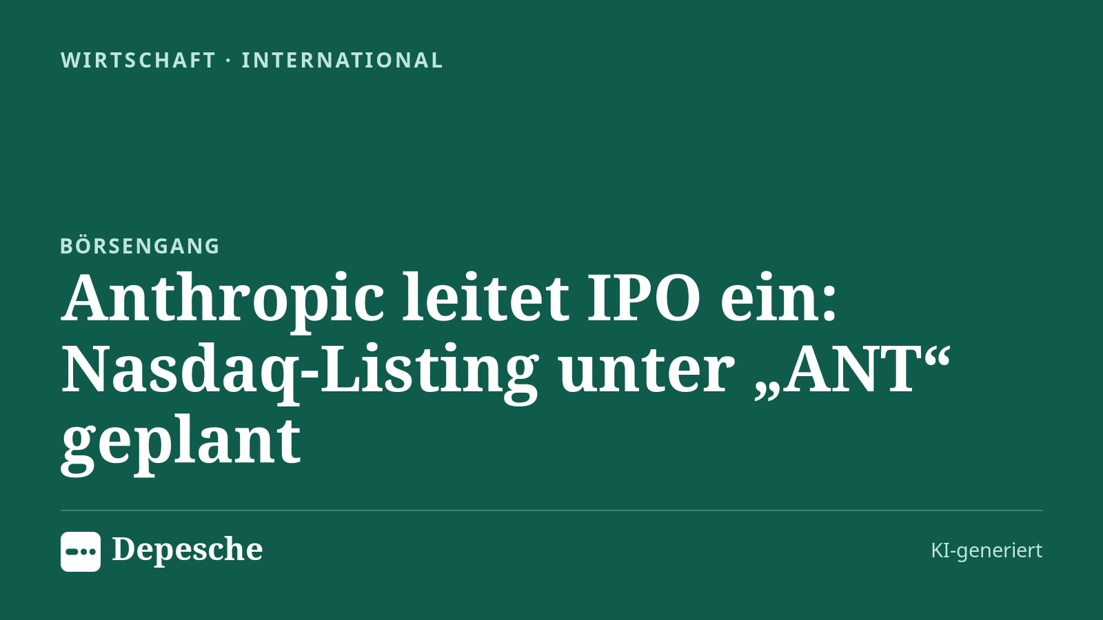 Wirtschaft: Anthropic leitet IPO ein: Nasdaq-Listing unter „ANT“ geplant