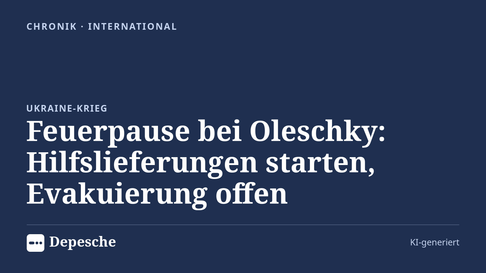 Chronik: Feuerpause bei Oleschky: Hilfslieferungen starten, Evakuierung offen