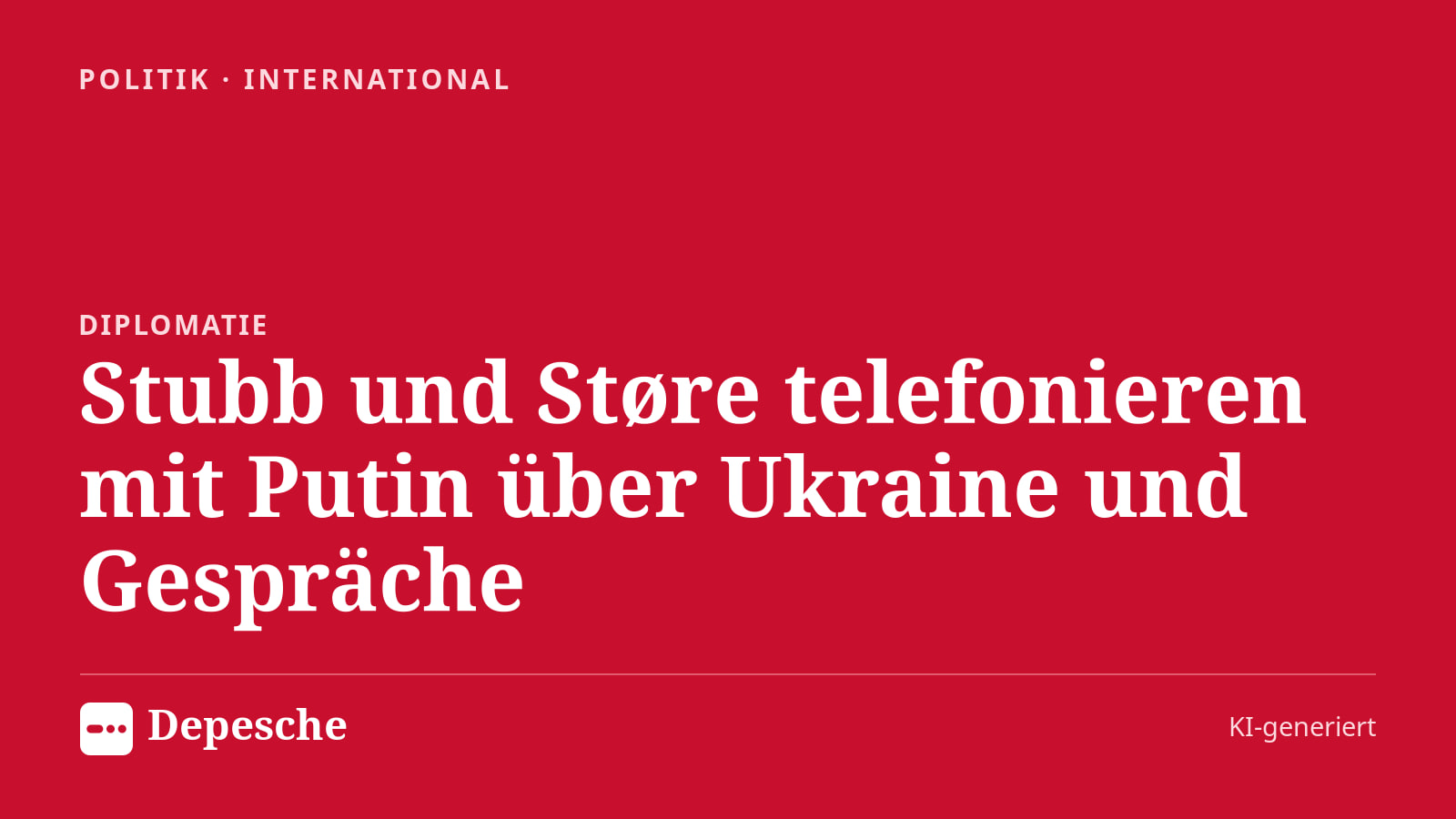 Politik: Stubb und Støre telefonieren mit Putin über Ukraine und Gespräche