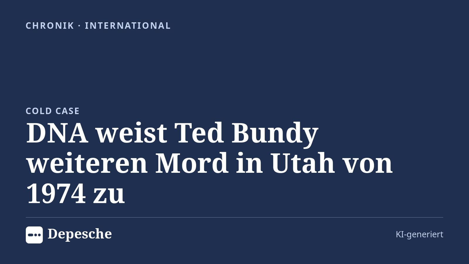 Chronik: DNA weist Ted Bundy weiteren Mord in Utah von 1974 zu