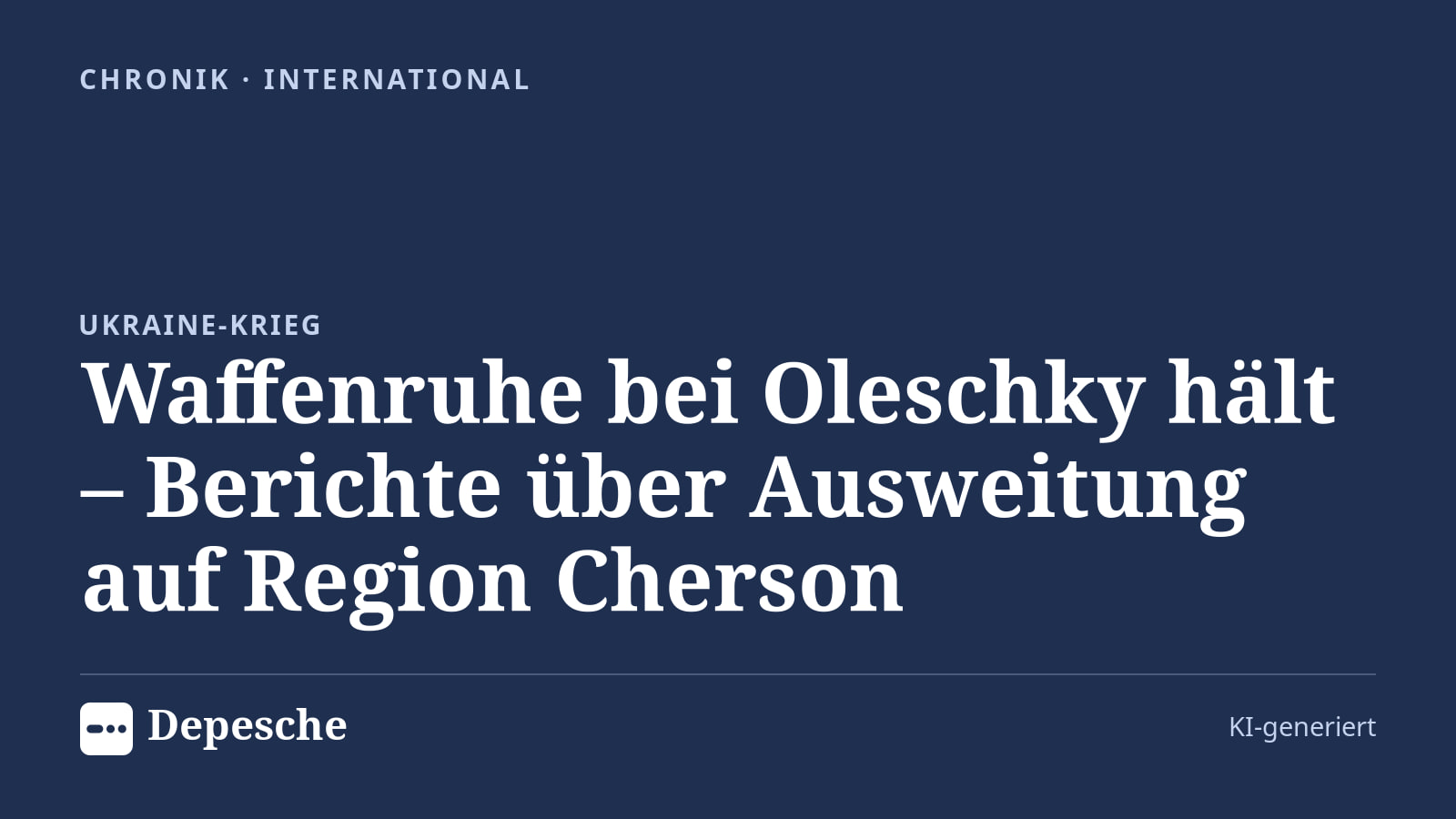 Chronik: Waffenruhe bei Oleschky hält – Berichte über Ausweitung auf Region Cherson