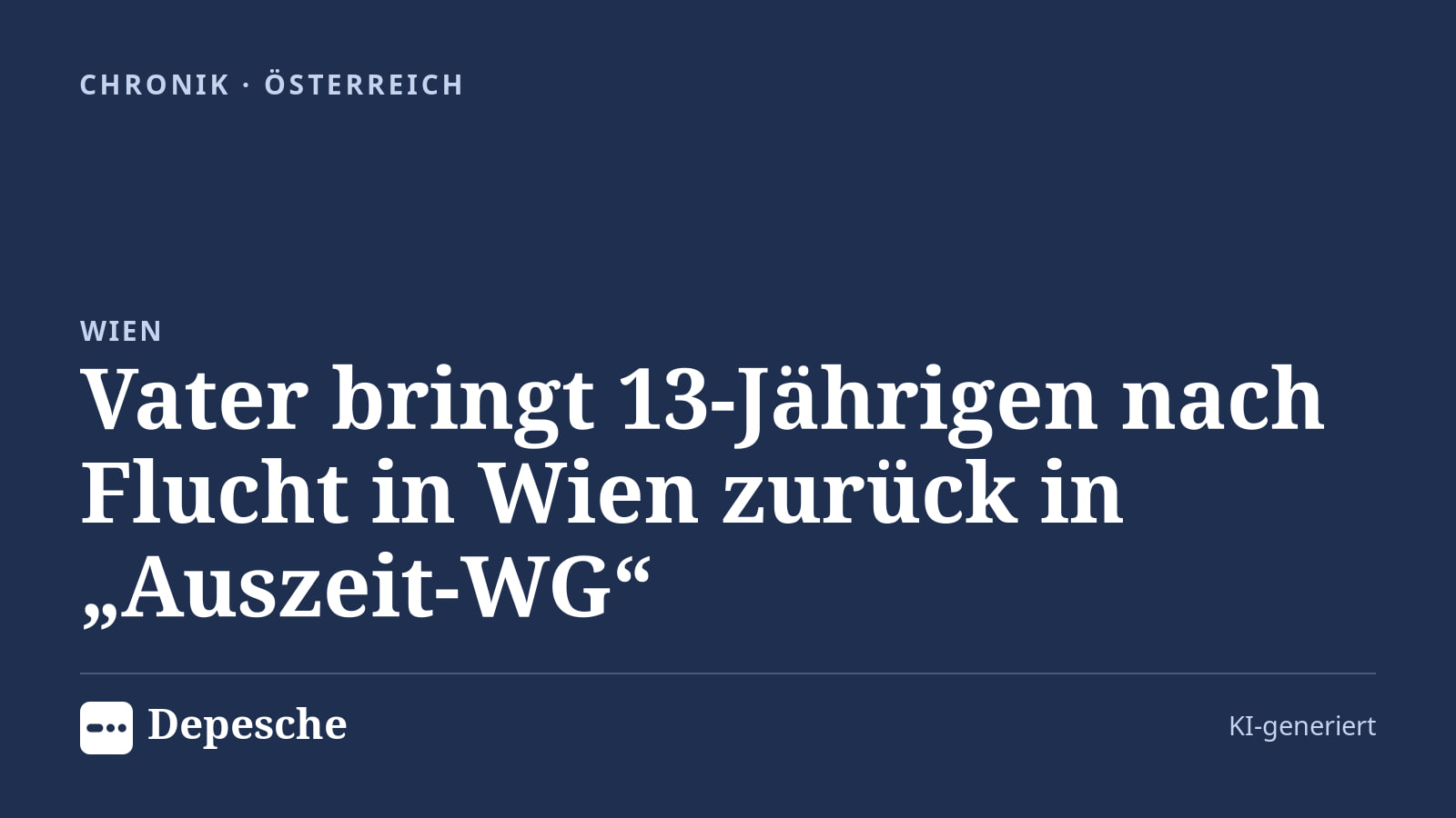 Chronik: Vater bringt 13‑Jährigen nach Flucht in Wien zurück in „Auszeit‑WG“
