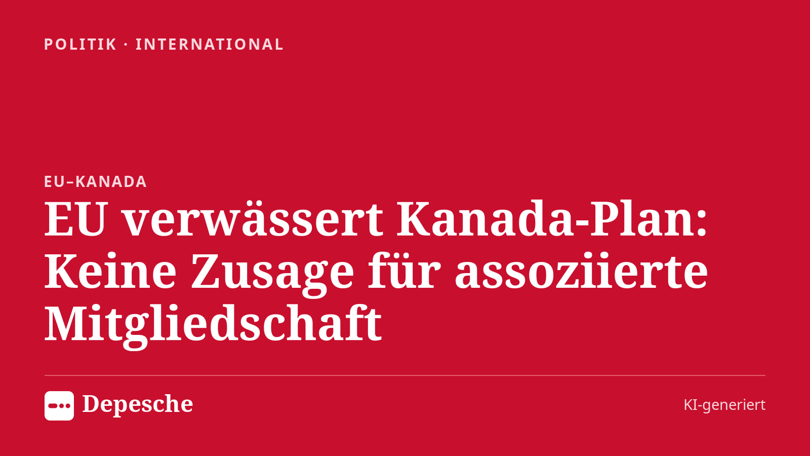 Politik: EU verwässert Kanada-Plan: Keine Zusage für assoziierte Mitgliedschaft