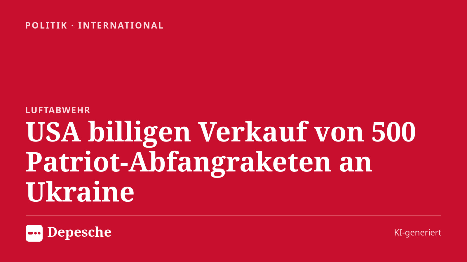 Politik: USA billigen Verkauf von 500 Patriot‑Abfangraketen an Ukraine