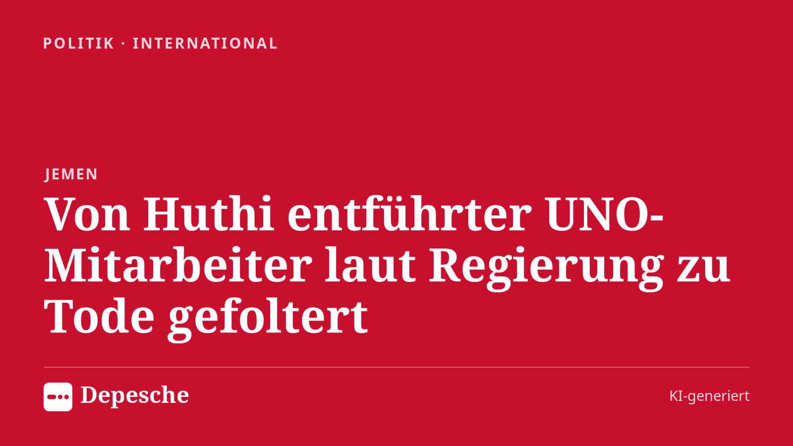 Politik: Von Huthi entführter UNO-Mitarbeiter laut Regierung zu Tode gefoltert