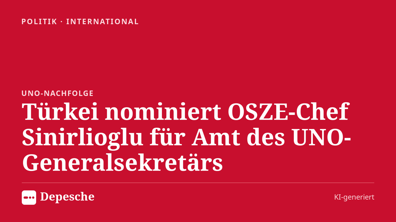 Politik: Türkei nominiert OSZE-Chef Sinirlioglu für Amt des UNO-Generalsekretärs