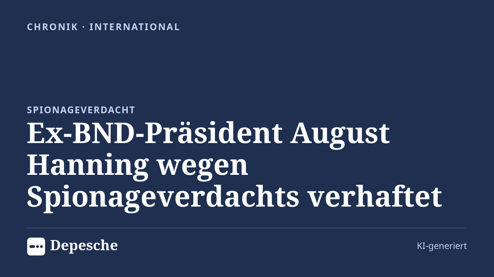 Chronik: Ex-BND-Präsident August Hanning wegen Spionageverdachts verhaftet