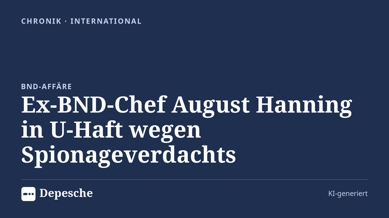 Chronik: Ex‑BND‑Chef August Hanning in U‑Haft wegen Spionageverdachts