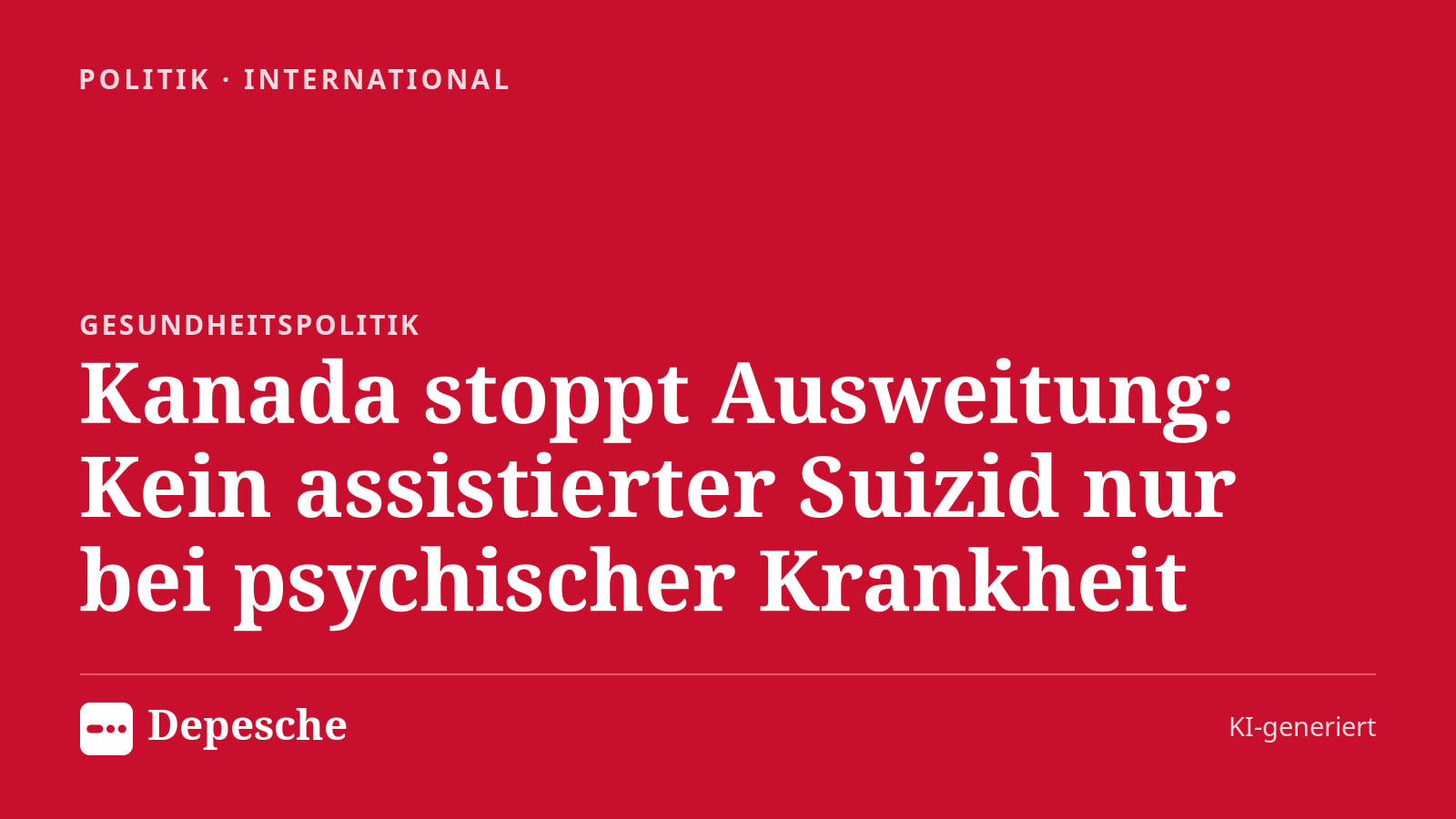 Politik: Kanada stoppt Ausweitung: Kein assistierter Suizid nur bei psychischer Krankheit